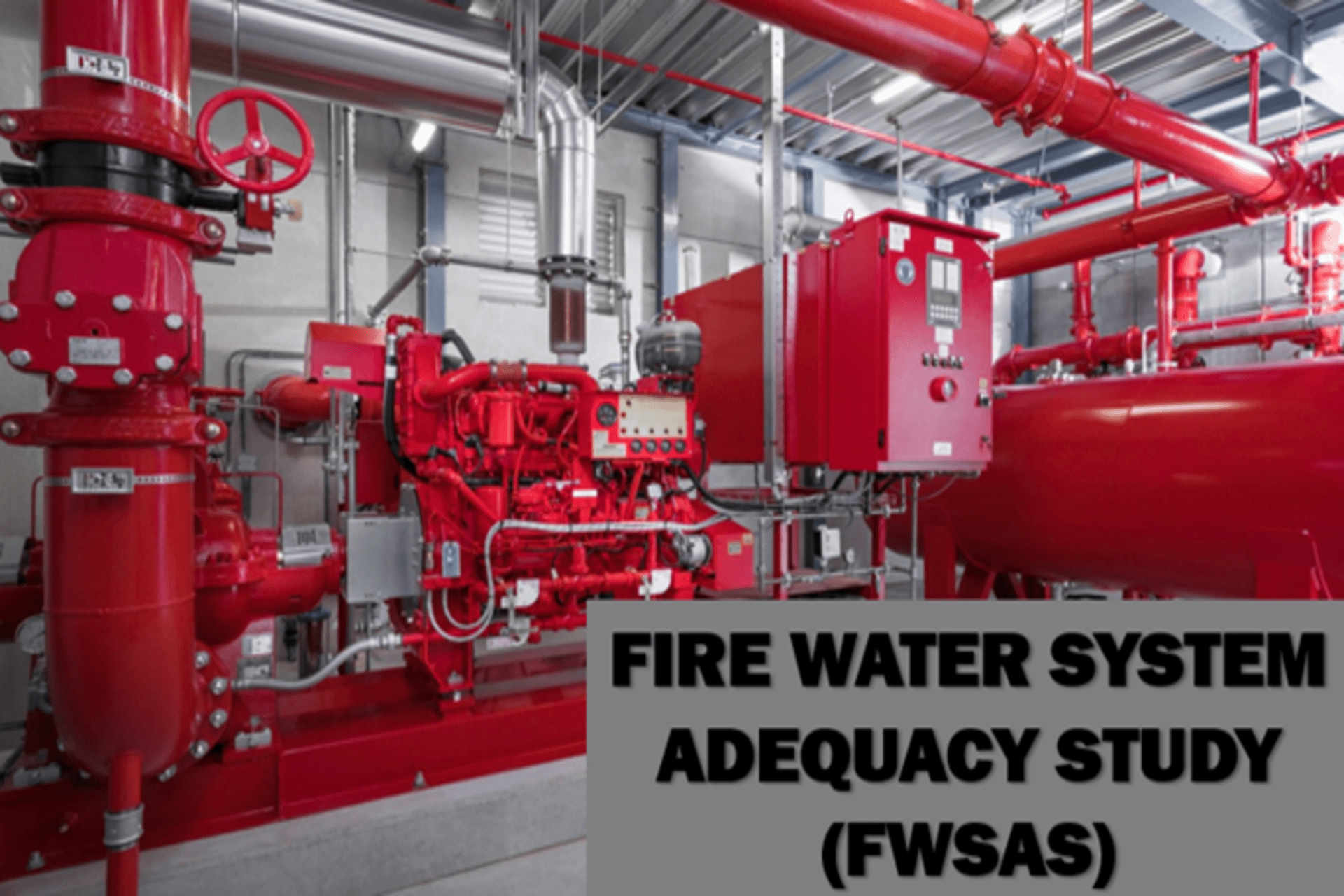 FAQ-FIRE WATER SYSTEM ADEQUACY (FWSAS) STUDY